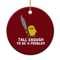Tall Enough To Be A Problem Funny Duck with Giant Knife Ceramic Ornament