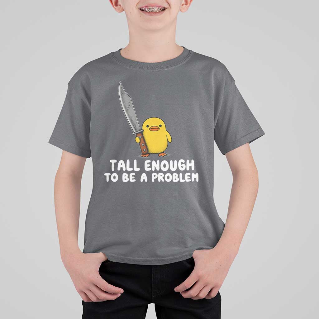 Tall Enough To Be A Problem Funny Duck with Giant Knife T Shirt For Kid
