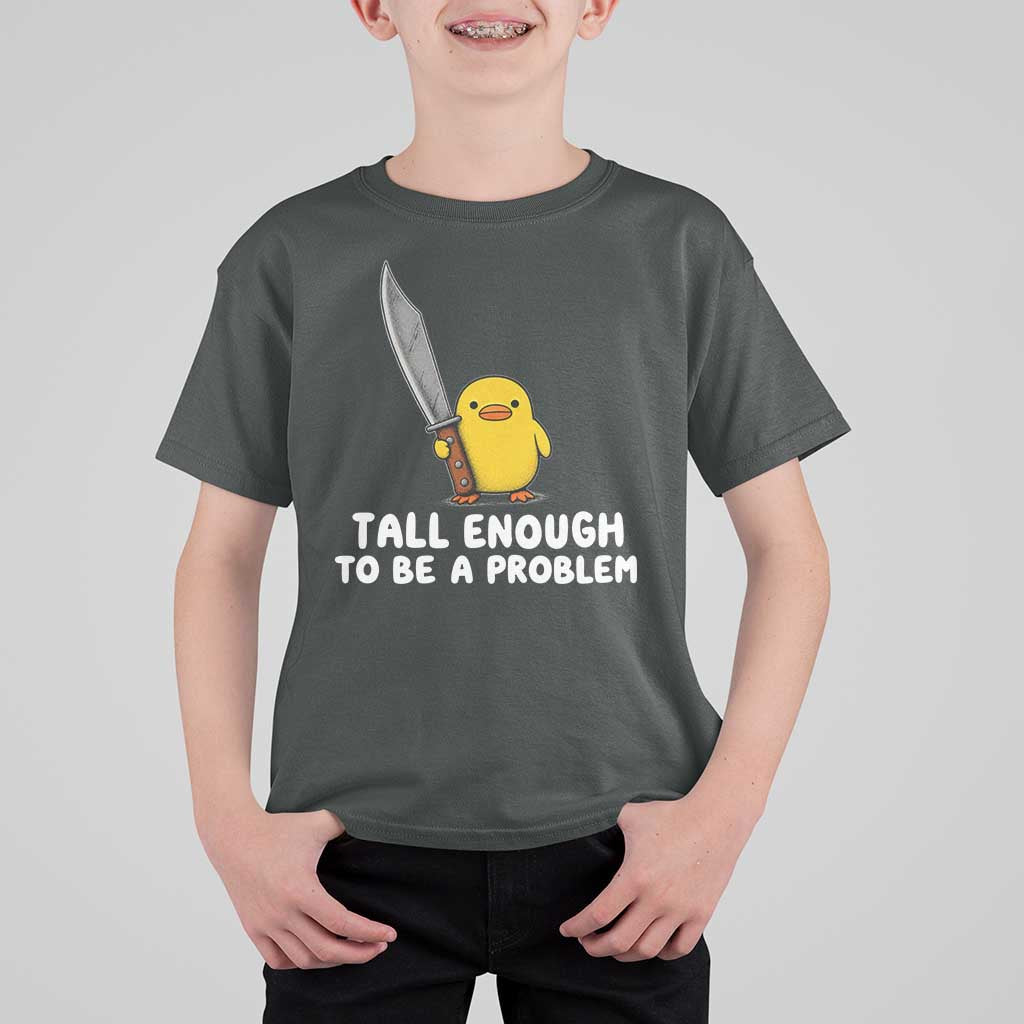 Tall Enough To Be A Problem Funny Duck with Giant Knife T Shirt For Kid