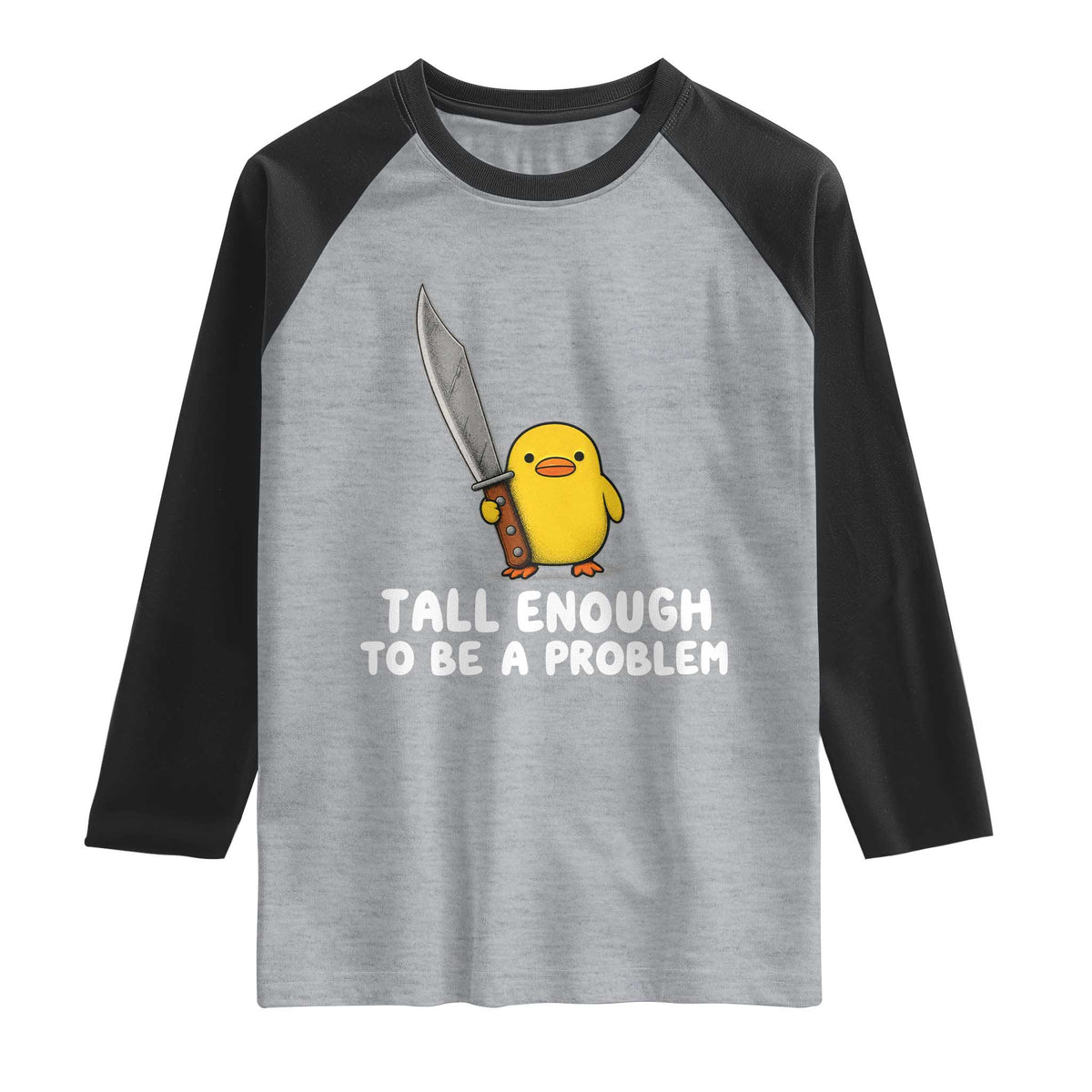 Tall Enough To Be A Problem Funny Duck with Giant Knife Raglan Shirt