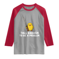 Tall Enough To Be A Problem Funny Duck with Giant Knife Raglan Shirt