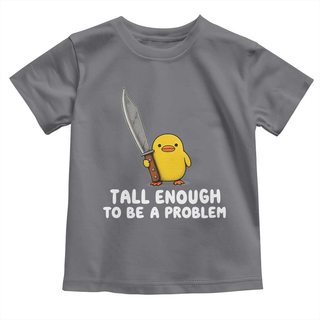 Tall Enough To Be A Problem Funny Duck with Giant Knife Toddler T Shirt