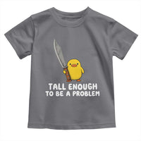 Tall Enough To Be A Problem Funny Duck with Giant Knife Toddler T Shirt