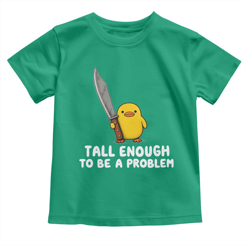 Tall Enough To Be A Problem Funny Duck with Giant Knife Toddler T Shirt