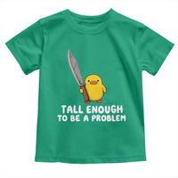 Tall Enough To Be A Problem Funny Duck with Giant Knife Toddler T Shirt