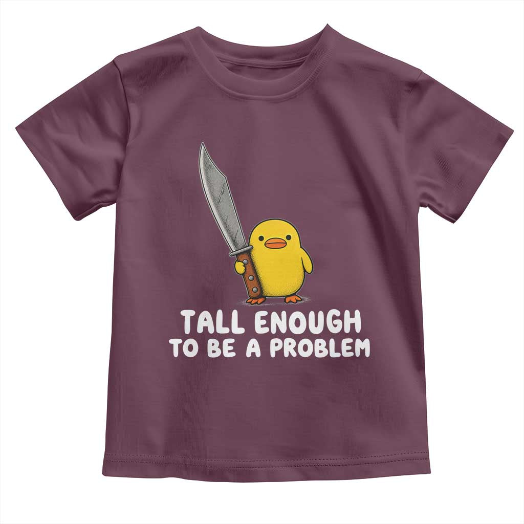 Tall Enough To Be A Problem Funny Duck with Giant Knife Toddler T Shirt