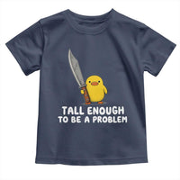 Tall Enough To Be A Problem Funny Duck with Giant Knife Toddler T Shirt