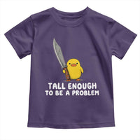 Tall Enough To Be A Problem Funny Duck with Giant Knife Toddler T Shirt