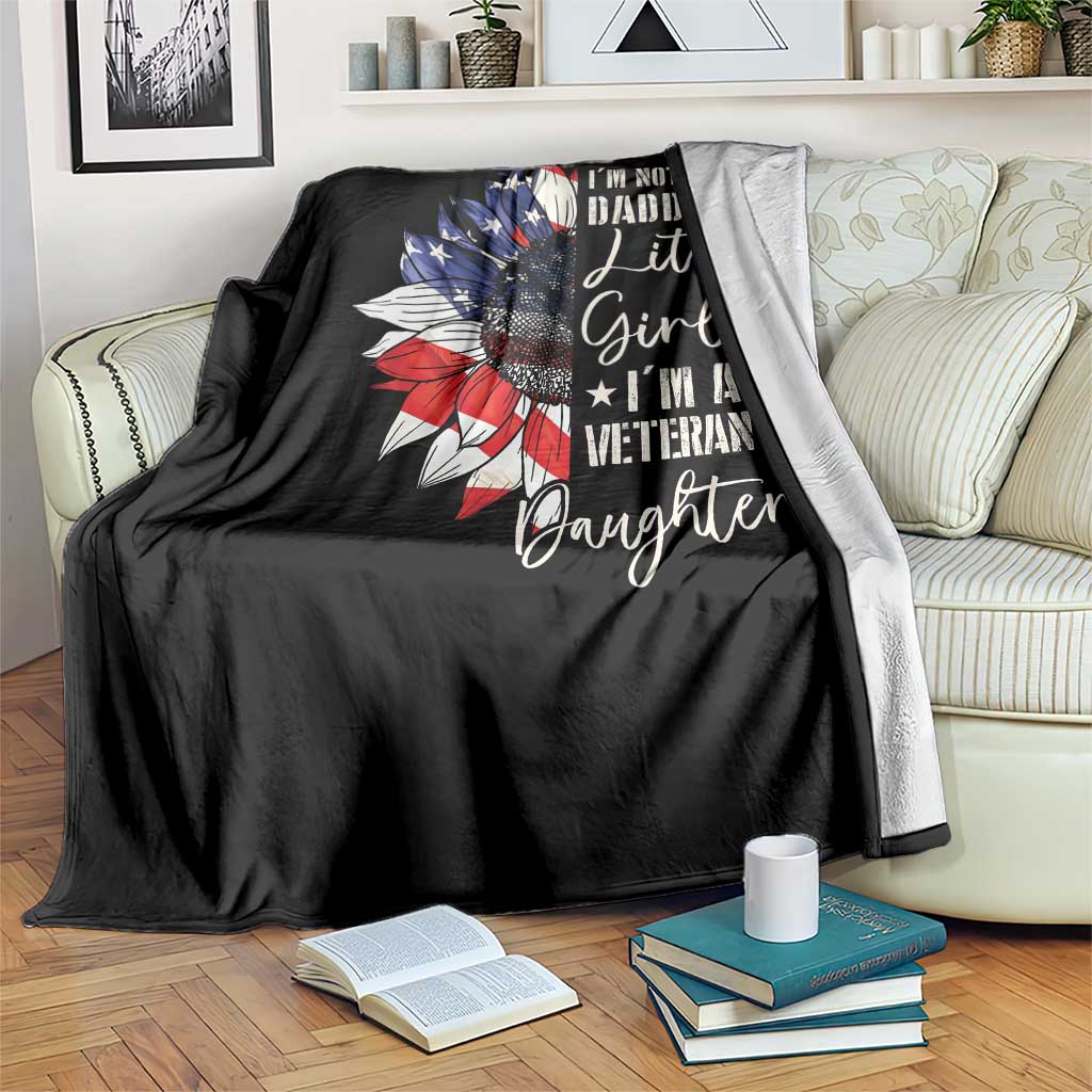 I Am Not Just Daddys Little Girl I Am A Veterans Daughter Throw Blanket American Flag - Wonder Print Shop