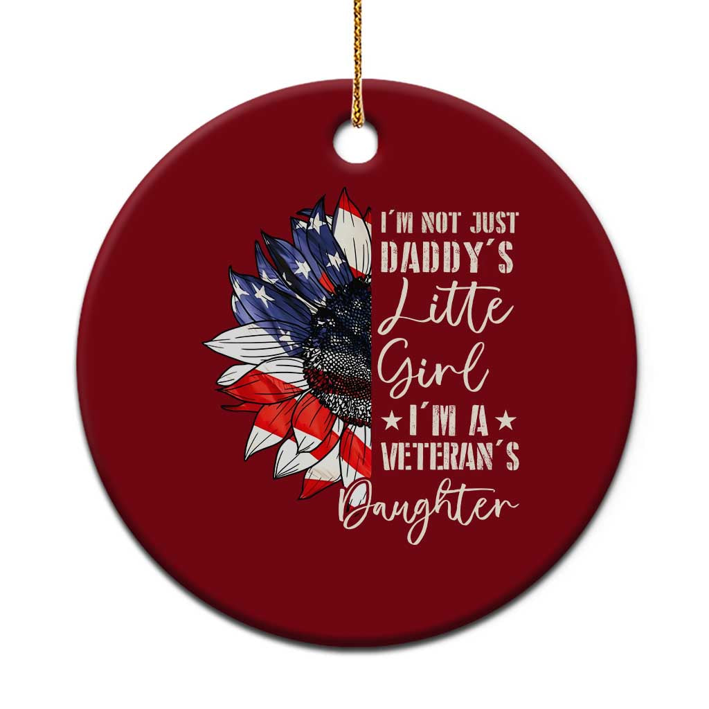I Am Not Just Daddys Little Girl I Am A Veterans Daughter Ceramic Ornament American Flag - Wonder Print Shop
