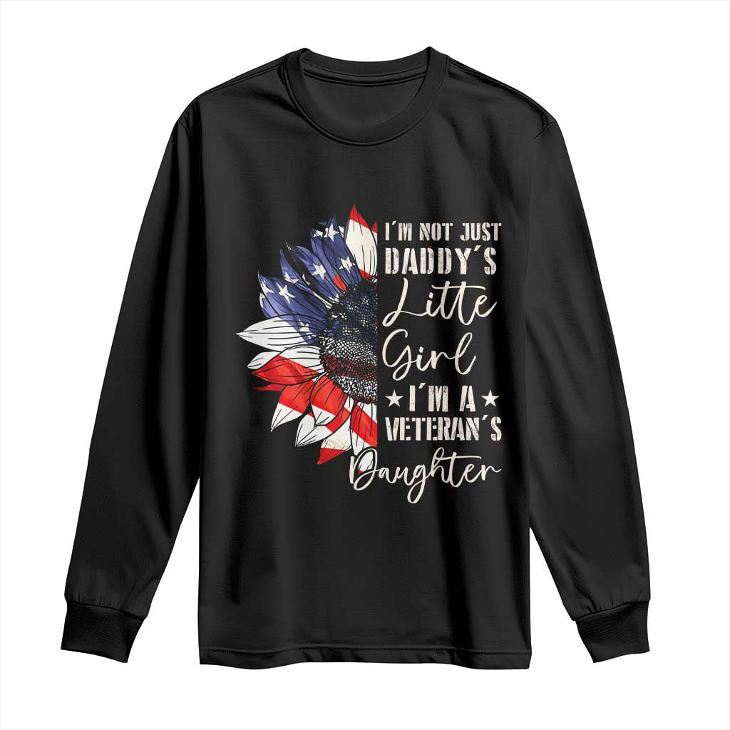 I Am Not Just Daddys Little Girl I Am A Veterans Daughter Long Sleeve Shirt American Flag - Wonder Print Shop