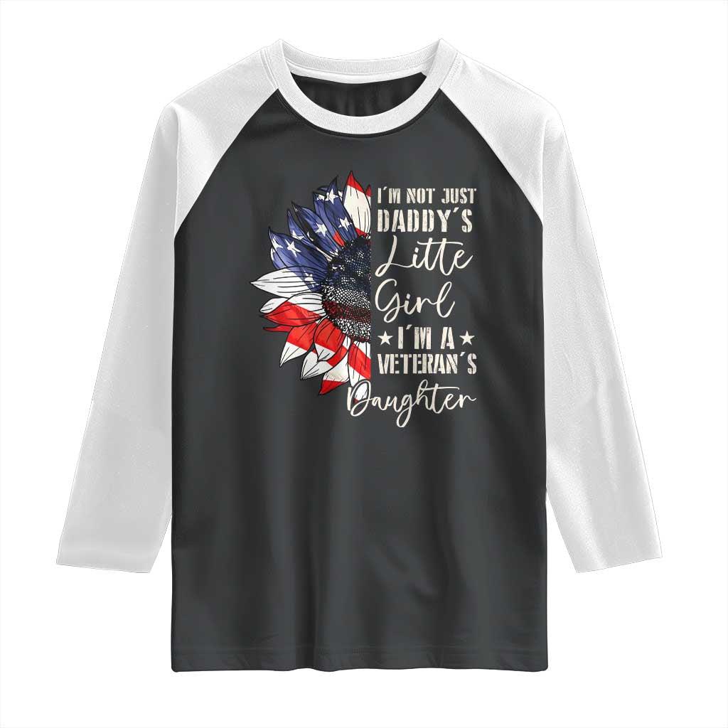 I Am Not Just Daddys Little Girl I Am A Veterans Daughter Raglan Shirt American Flag - Wonder Print Shop