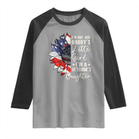 I Am Not Just Daddys Little Girl I Am A Veterans Daughter Raglan Shirt American Flag - Wonder Print Shop