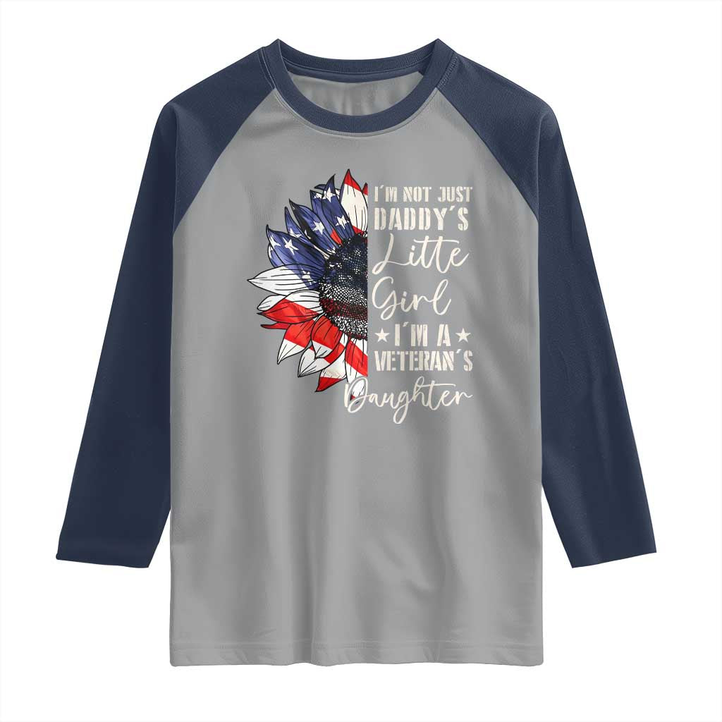 I Am Not Just Daddys Little Girl I Am A Veterans Daughter Raglan Shirt American Flag - Wonder Print Shop
