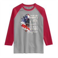 I Am Not Just Daddys Little Girl I Am A Veterans Daughter Raglan Shirt American Flag - Wonder Print Shop