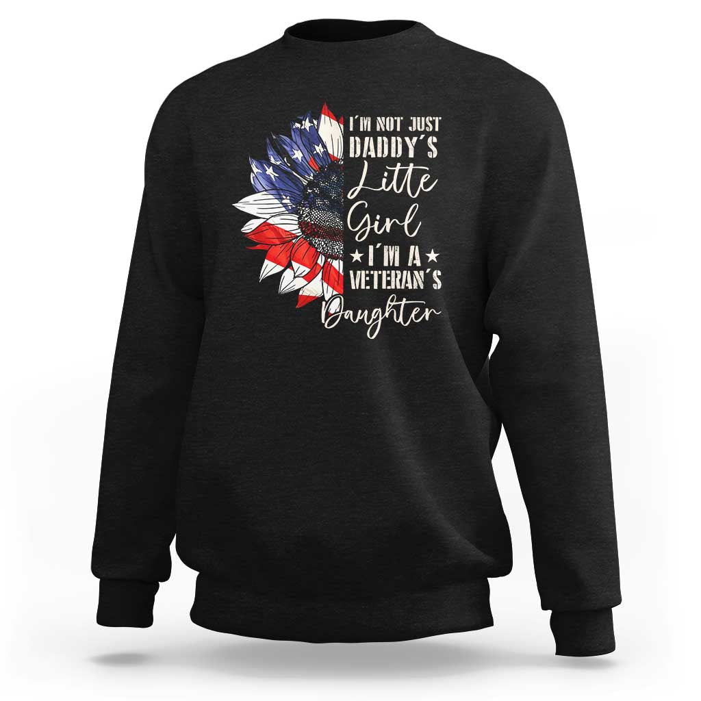 I Am Not Just Daddys Little Girl I Am A Veterans Daughter Sweatshirt American Flag - Wonder Print Shop