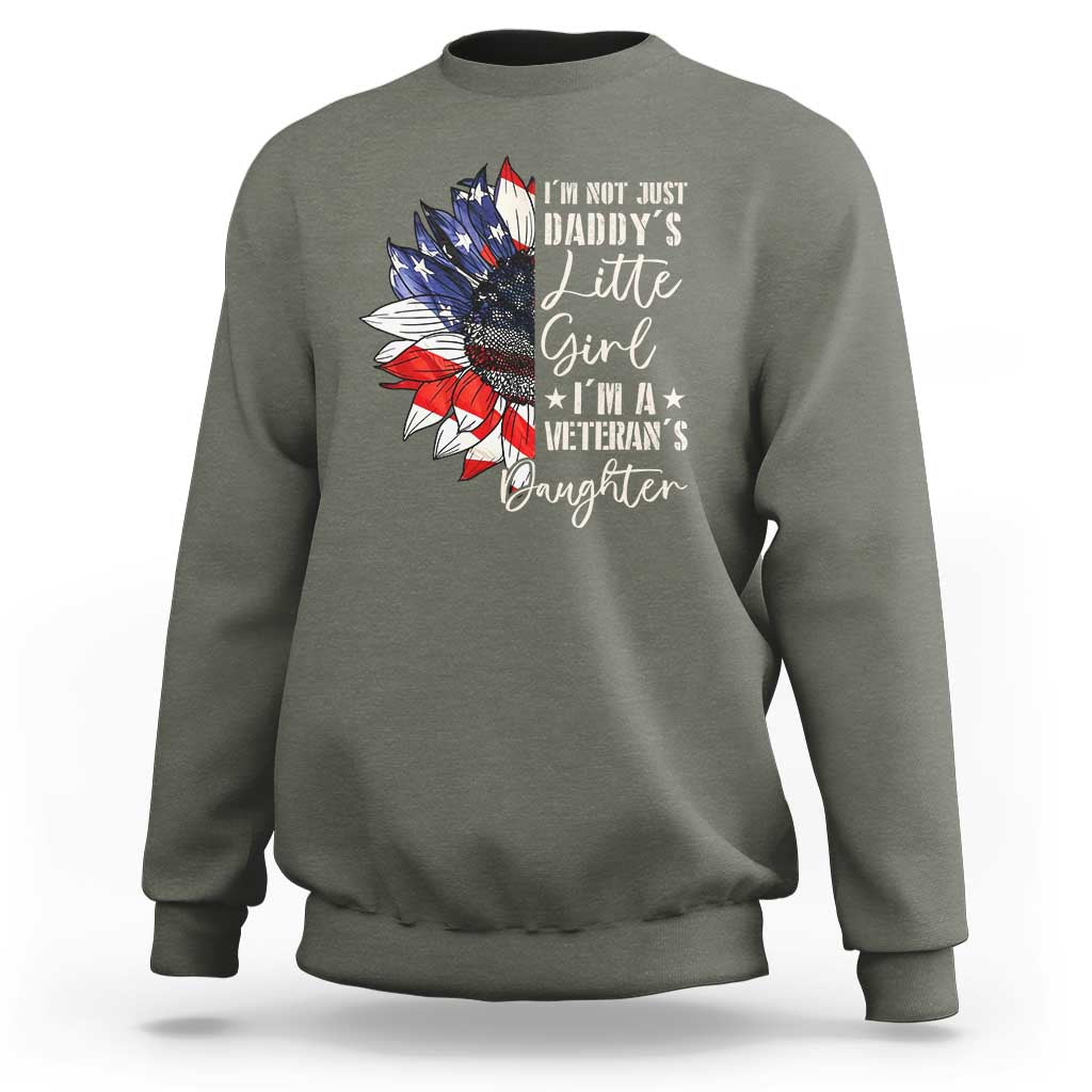 I Am Not Just Daddys Little Girl I Am A Veterans Daughter Sweatshirt American Flag - Wonder Print Shop
