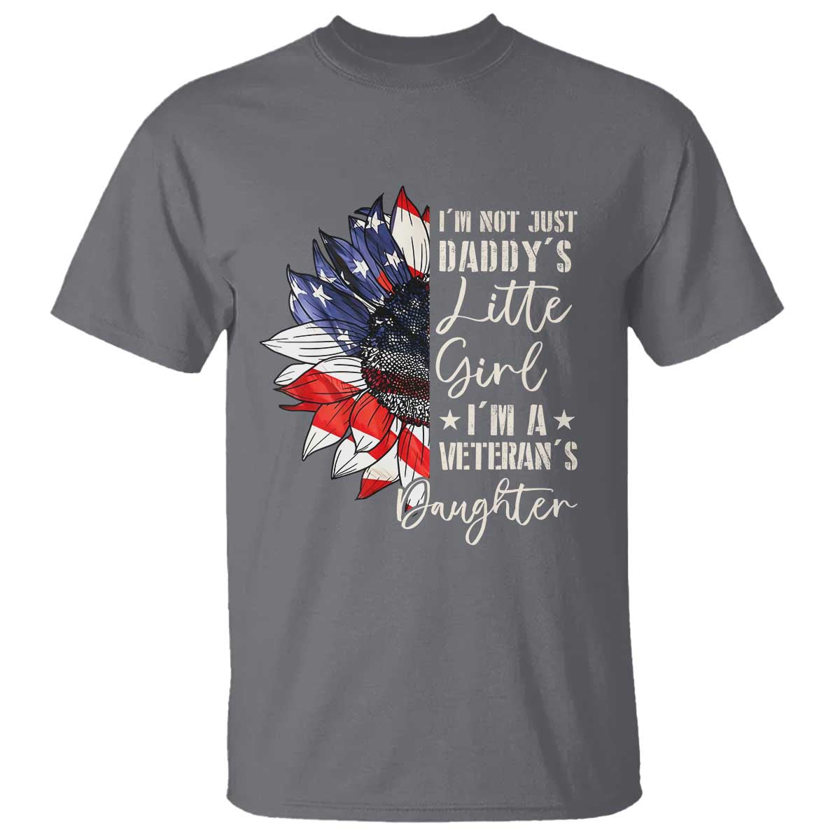 I Am Not Just Daddys Little Girl I Am A Veterans Daughter T Shirt American Flag - Wonder Print Shop