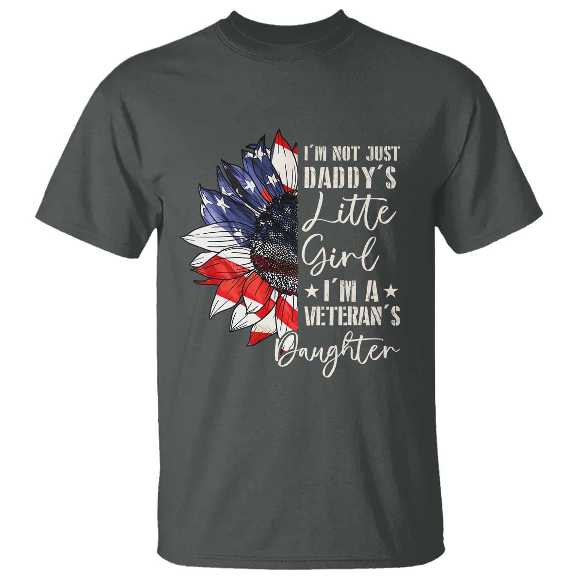 I Am Not Just Daddys Little Girl I Am A Veterans Daughter T Shirt American Flag - Wonder Print Shop