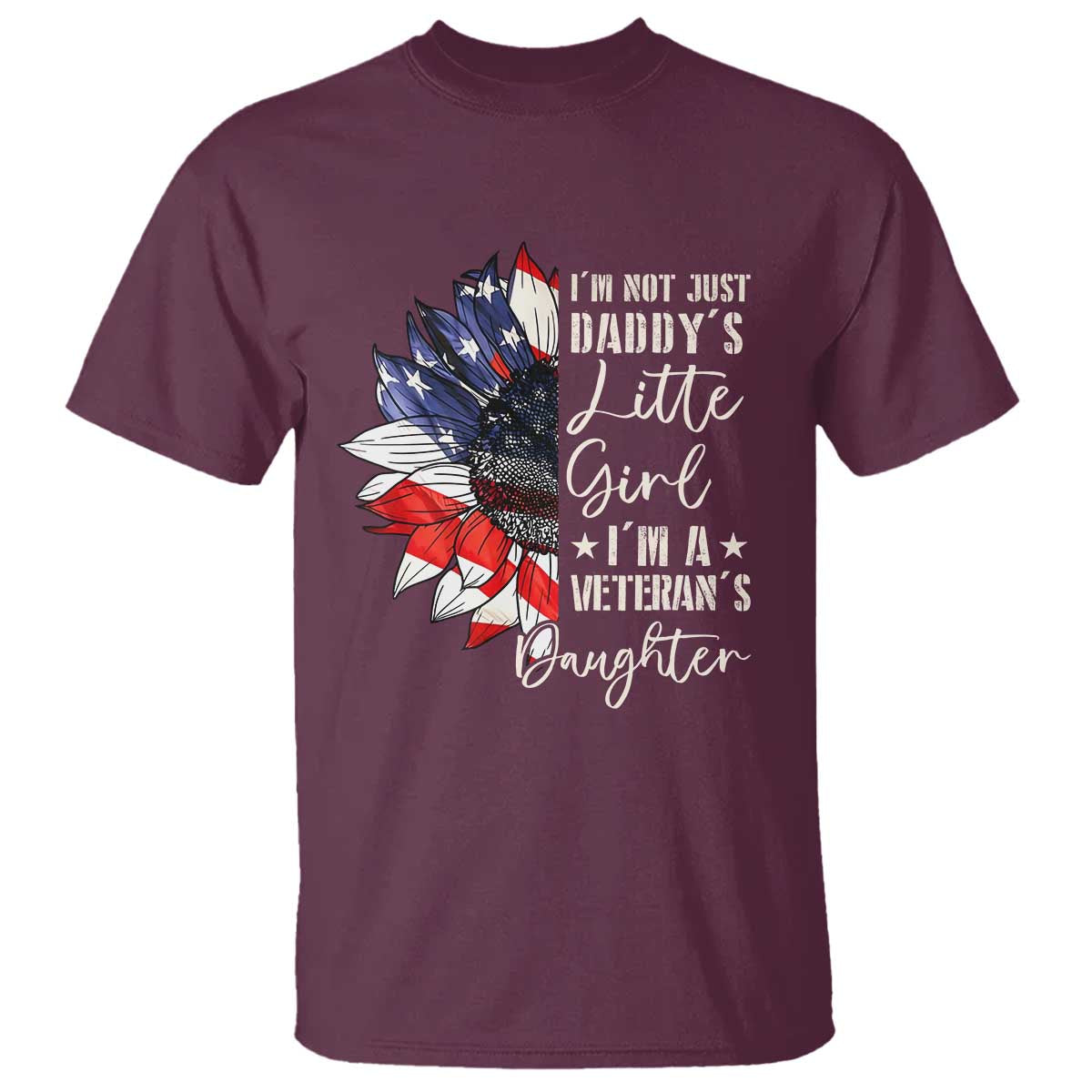 I Am Not Just Daddys Little Girl I Am A Veterans Daughter T Shirt American Flag - Wonder Print Shop