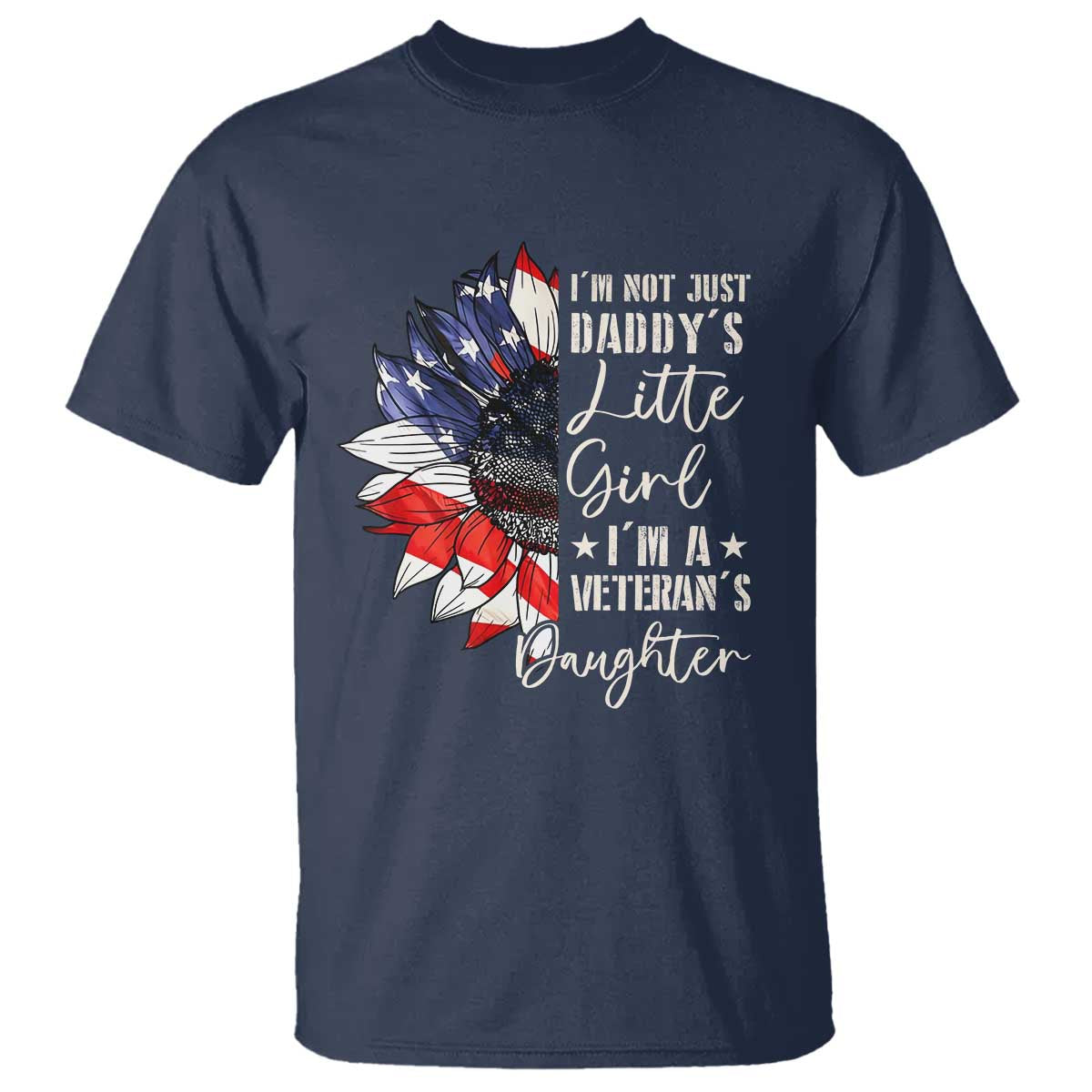 I Am Not Just Daddys Little Girl I Am A Veterans Daughter T Shirt American Flag - Wonder Print Shop