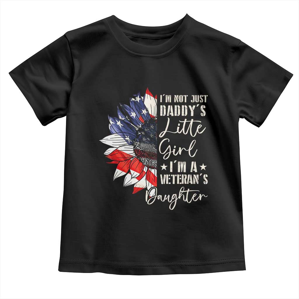 I Am Not Just Daddys Little Girl I Am A Veterans Daughter Toddler T Shirt American Flag - Wonder Print Shop