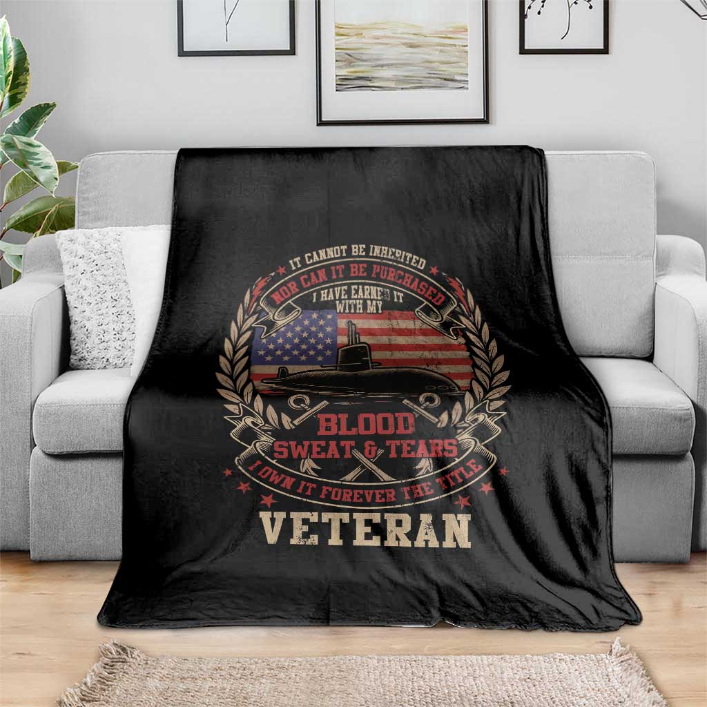 Submarine Veteran Throw Blanket It Cannot Be Inherited Nor Can It Be Purchased I Have Earned It - Wonder Print Shop