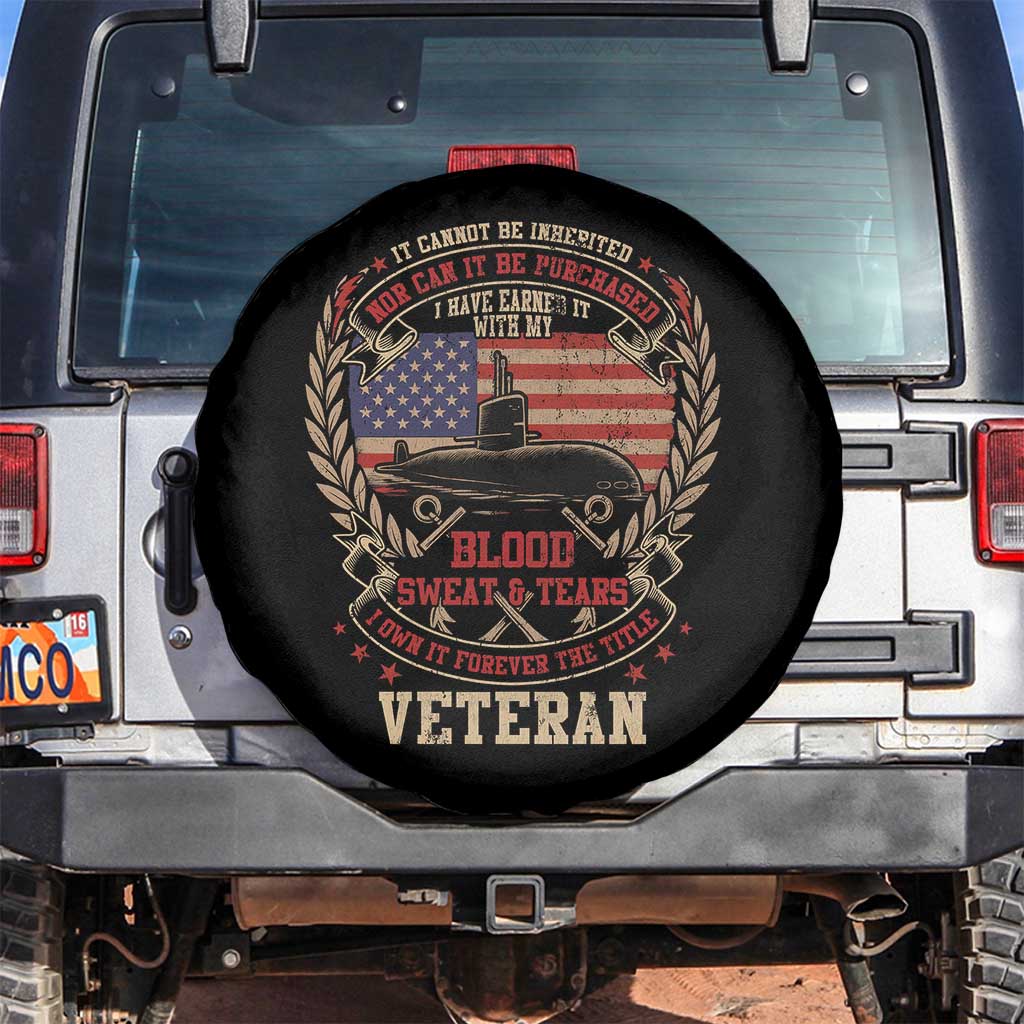 Submarine Veteran Spare Tire Cover It Cannot Be Inherited Nor Can It Be Purchased I Have Earned It - Wonder Print Shop