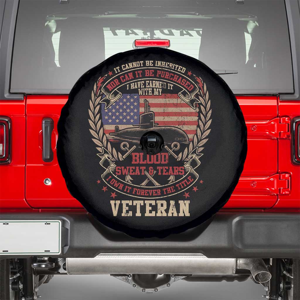 Submarine Veteran Spare Tire Cover It Cannot Be Inherited Nor Can It Be Purchased I Have Earned It - Wonder Print Shop