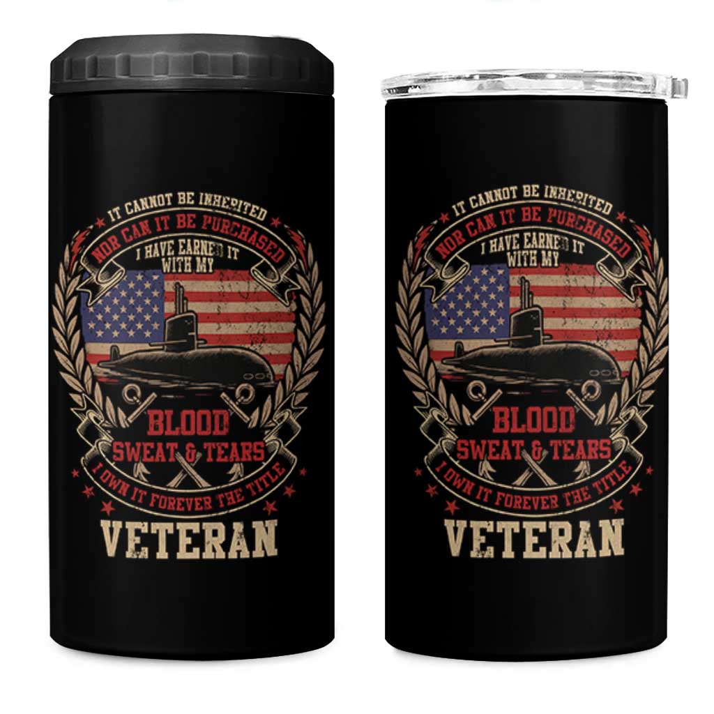 Submarine Veteran 4 in 1 Can Cooler Tumbler It Cannot Be Inherited Nor Can It Be Purchased I Have Earned It - Wonder Print Shop