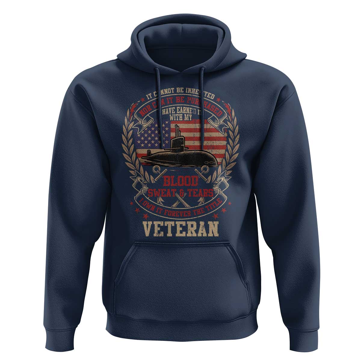 Submarine Veteran Hoodie It Cannot Be Inherited Nor Can It Be Purchased I Have Earned It - Wonder Print Shop