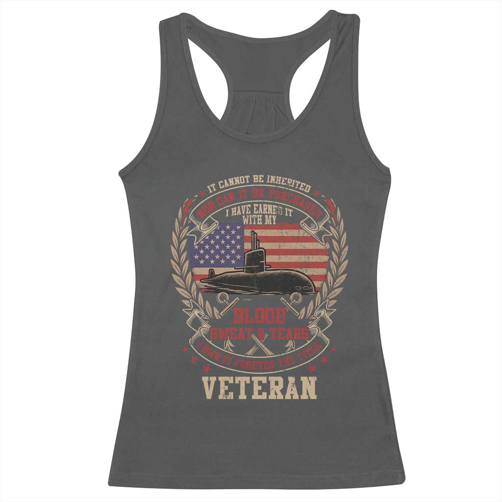 Submarine Veteran Racerback Tank Top It Cannot Be Inherited Nor Can It Be Purchased I Have Earned It - Wonder Print Shop