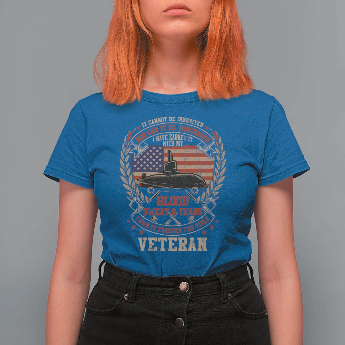 Submarine Veteran T Shirt For Women It Cannot Be Inherited Nor Can It Be Purchased I Have Earned It - Wonder Print Shop