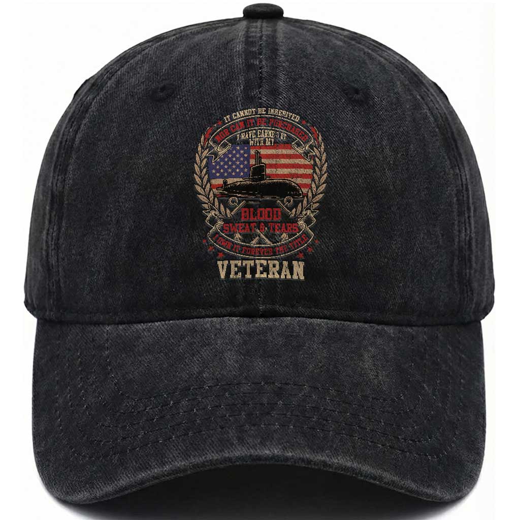 Submarine Veteran Washed Cotton Baseball Cap It Cannot Be Inherited Nor Can It Be Purchased I Have Earned It