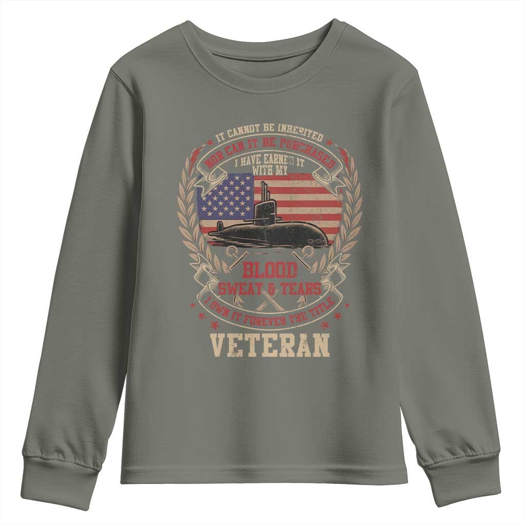 Submarine Veteran Youth Sweatshirt It Cannot Be Inherited Nor Can It Be Purchased I Have Earned It - Wonder Print Shop