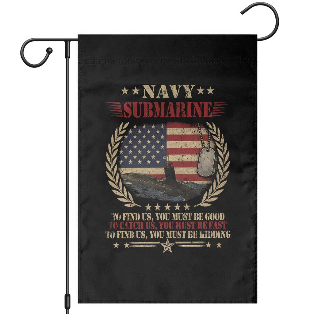 Navy Submarine Garden Flag To Find Us You Must Be Good To Catch Us You Must Be Fast - Wonder Print Shop
