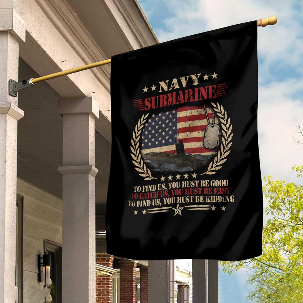 Navy Submarine Garden Flag To Find Us You Must Be Good To Catch Us You Must Be Fast - Wonder Print Shop