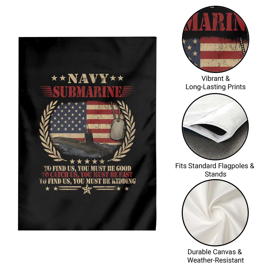Navy Submarine Garden Flag To Find Us You Must Be Good To Catch Us You Must Be Fast - Wonder Print Shop