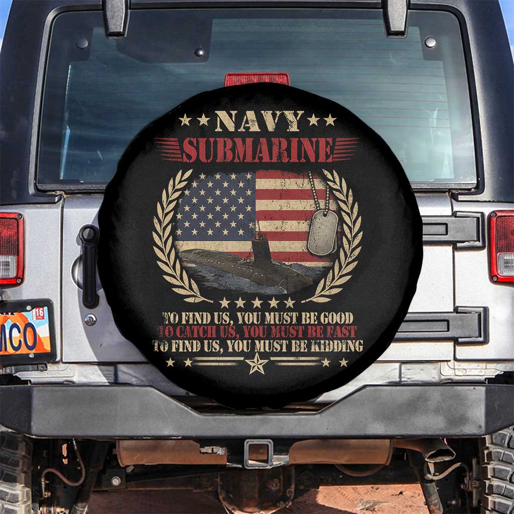 Navy Submarine Spare Tire Cover To Find Us You Must Be Good To Catch Us You Must Be Fast - Wonder Print Shop