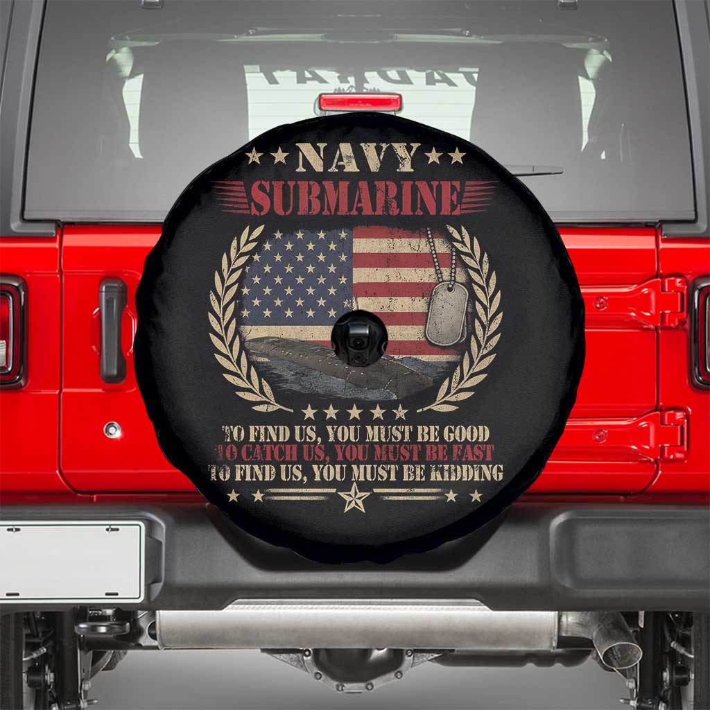 Navy Submarine Spare Tire Cover To Find Us You Must Be Good To Catch Us You Must Be Fast - Wonder Print Shop