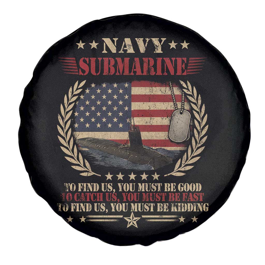 Navy Submarine Spare Tire Cover To Find Us You Must Be Good To Catch Us You Must Be Fast - Wonder Print Shop