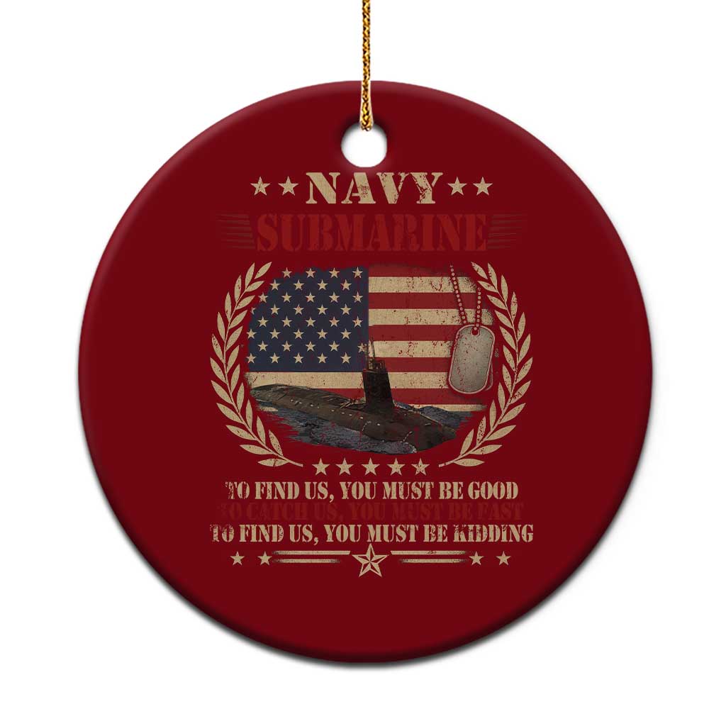 Navy Submarine Ceramic Ornament To Find Us You Must Be Good To Catch Us You Must Be Fast - Wonder Print Shop