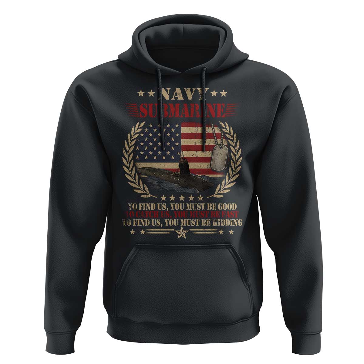 Navy Submarine Hoodie To Find Us You Must Be Good To Catch Us You Must Be Fast - Wonder Print Shop