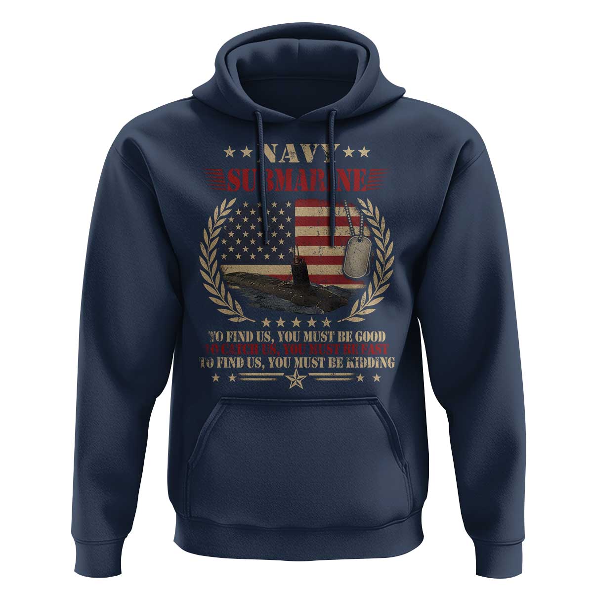 Navy Submarine Hoodie To Find Us You Must Be Good To Catch Us You Must Be Fast - Wonder Print Shop