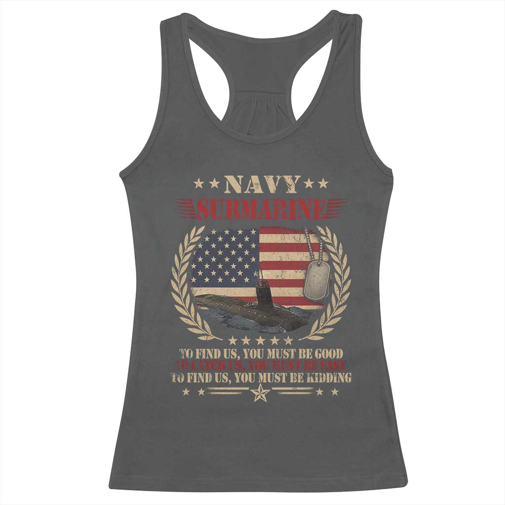 Navy Submarine Racerback Tank Top To Find Us You Must Be Good To Catch Us You Must Be Fast - Wonder Print Shop
