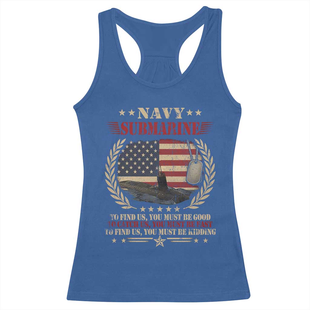 Navy Submarine Racerback Tank Top To Find Us You Must Be Good To Catch Us You Must Be Fast - Wonder Print Shop