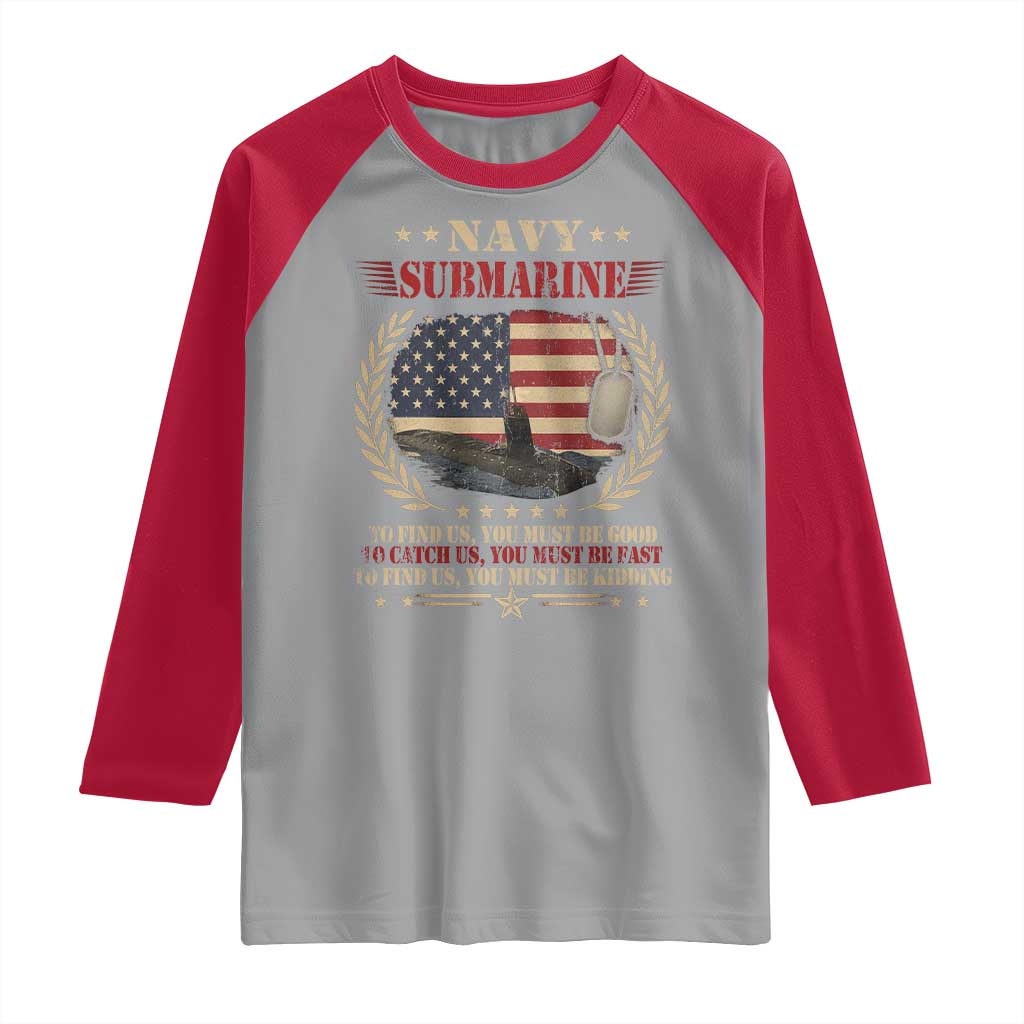 Navy Submarine Raglan Shirt To Find Us You Must Be Good To Catch Us You Must Be Fast - Wonder Print Shop