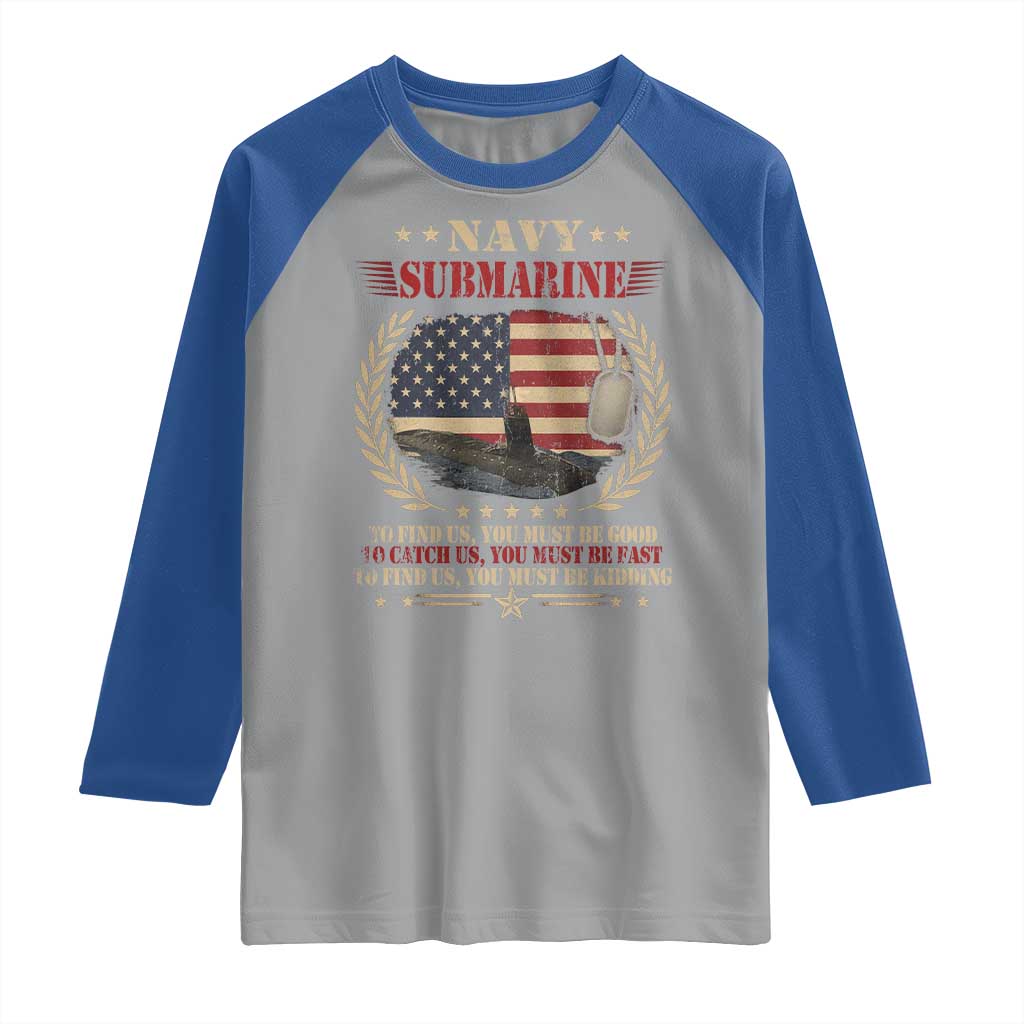Navy Submarine Raglan Shirt To Find Us You Must Be Good To Catch Us You Must Be Fast - Wonder Print Shop