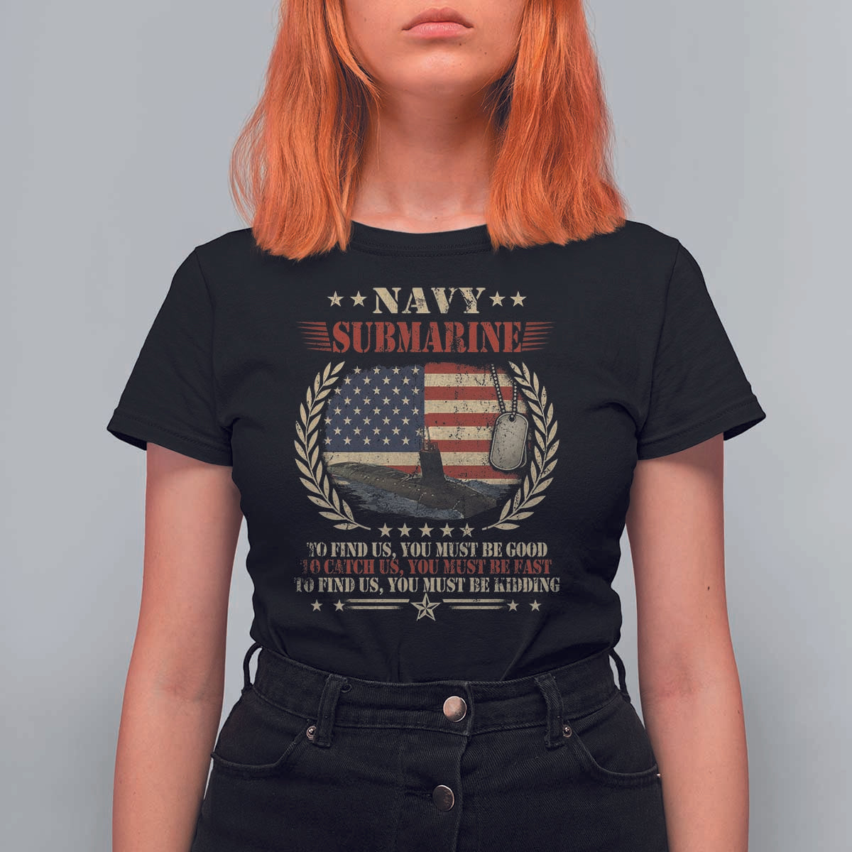Navy Submarine T Shirt For Women To Find Us You Must Be Good To Catch Us You Must Be Fast - Wonder Print Shop