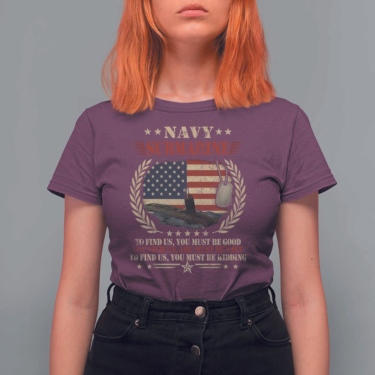 Navy Submarine T Shirt For Women To Find Us You Must Be Good To Catch Us You Must Be Fast - Wonder Print Shop